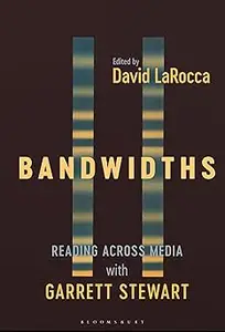 Bandwidths Reading Across Media with Garrett Stewart