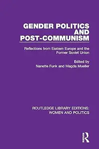 Gender Politics and Post–Communism Reflections from Eastern Europe and the Former Soviet Union