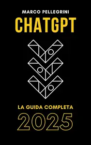 ChatGPT – La Guida Completa 2025 (PDF)