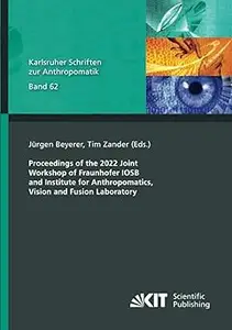 Proceedings of the 2022 Joint Workshop of Fraunhofer IOSB and Institute for Anthropomatics, Vision and Fusion Laboratory