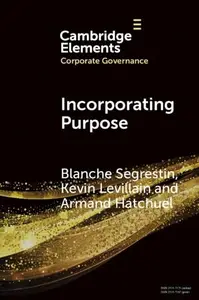 Incorporating Purpose The New Legal Foundations for the Corporation and its Management