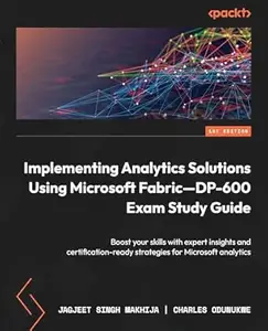 Implementing Analytics Solutions Using Microsoft Fabric–DP–600 Exam Study Guide