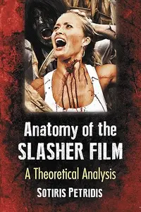 Anatomy of the Slasher Film A Theoretical Analysis