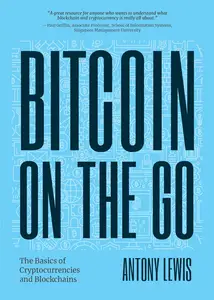 Bitcoin on the Go The Basics of Bitcoins and Blockchains―Condensed (Bitcoin Explained)