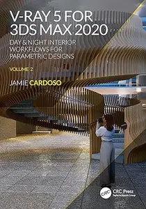 V–Ray 5 for 3ds Max 2020 Day & Night Interior Workflows for Parametric Designs, Volume 2