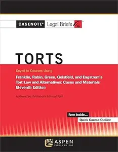 Casenote Legal Briefs for Torts Keyed to Franklin, Rabin, Green, Geistfeld, and Engstrom Tenth Edition by Franklin, Rab Ed 11