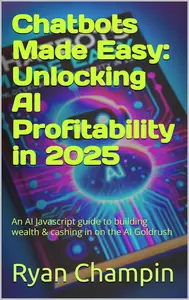 Chatbots Made Easy Unlocking AI Profitability in 2025