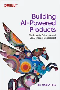 Building AI–Powered Products The Essential Guide to AI and GenAI Product Management