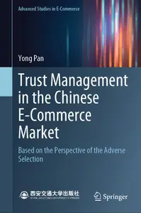 Trust Management in the Chinese E–Commerce Market Based on the Perspective of the Adverse Selection