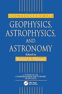 Dictionary of Geophysics, Astrophysics, and Astronomy