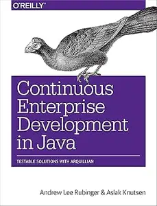 Continuous Enterprise Development in Java Testable Solutions with Arquillian