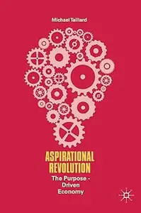 Aspirational Revolution The Purpose–Driven Economy