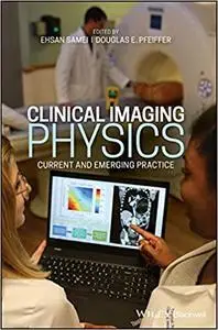 Clinical Imaging Physics Current and Emergency Practice