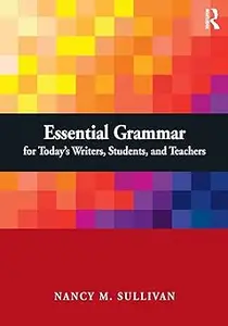 Essential Grammar for Today's Writers, Students, and Teachers