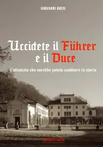 Uccidete il Duce e il Fuhrer