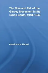 The Rise and Fall of the Garvey Movement in the Urban South, 1918–1942