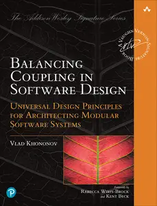 Balancing Coupling in Software Design Universal Design Principles for Architecting Modular Software Systems