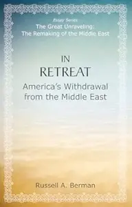 In Retreat America's Withdrawal from the Middle East