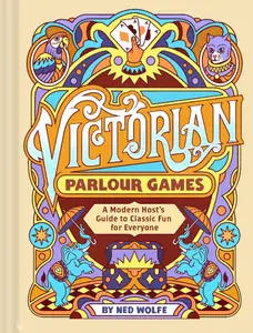 Victorian Parlour Games A Modern Host's Guide to Classic Fun for Everyone