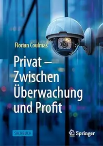 Privat Zwischen Überwachung und Profit