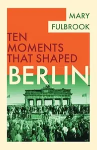 Berlin (Ten Moments That Shaped)