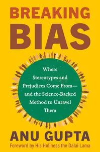 Breaking Bias Where Stereotypes and Prejudices Come From––and the Science–Backed Method to Unravel Them