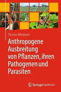 Anthropogene Ausbreitung von Pflanzen, ihren Pathogenen und Parasiten