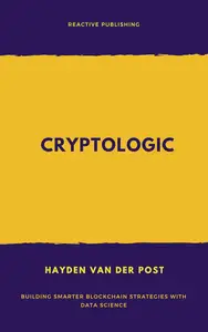 CryptoLogic Building Smarter Blockchain Strategies with Data Science A Comprehensive Guide 2025