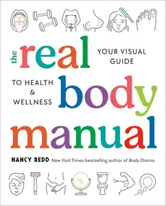 The Real Body Manual Your Visual Guide to Health & Wellness