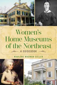 Women's Home Museums of the Northeast – A Guidebook