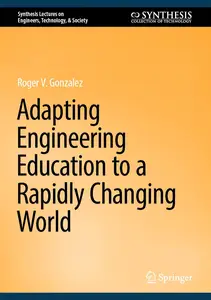 Adapting Engineering Education to a Rapidly Changing World