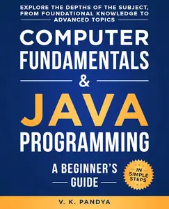 Computer Fundamentals & Java Programming A Beginner's Guide