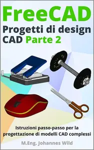 FreeCAD  Progetti di Design CAD – Parte 2