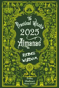 The Practical Witch's Almanac 2025 Rebel Wisdom