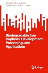 Biodegradable Iron Implants Development, Processing, and Applications