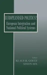 Europeanised Politics European Integration and National Political Systems