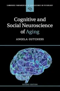 Cognitive and Social Neuroscience of Aging (2nd Edition)