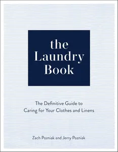 The Laundry Book The Definitive Guide to Caring for Your Clothes and Linens