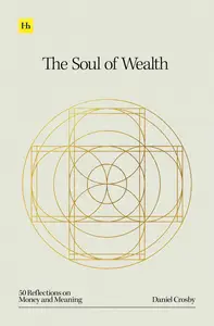 The Soul of Wealth 50 reflections on money and meaning