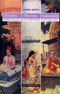 Sexuality, obscenity, community Women, Muslims, and the Hindu public in colonial India