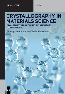 Crystallography in Materials Science From Structure–Property Relationships to Engineering (De Gruyter STEM)