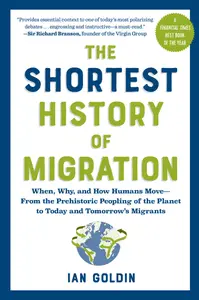 The Shortest History of Migration When, Why, and How Humans Move (The Shortest History)