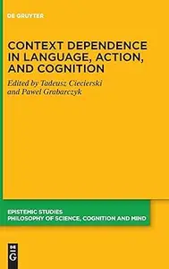 Context Dependence in Language, Action, and Cognition