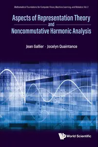 Aspects of Representation Theory and Noncommutative Harmonic Analysis