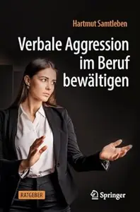 Verbale Aggression im Beruf bewältigen