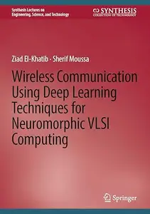 Wireless Communication Using Deep Learning Techniques for Neuromorphic VLSI Computing