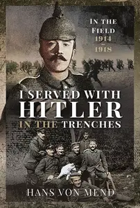 I Served With Hitler in the Trenches In the Field, 1914–1918