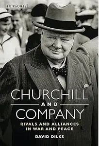 Churchill and Company Allies and Rivals in War and Peace