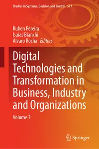 Digital Technologies and Transformation in Business, Industry and Organizations Volume 3