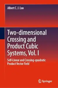 Two–dimensional Crossing and Product Cubic Systems, Vol. I